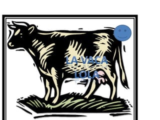 LA VACA LOLA