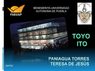 BENEMERITA UNIVERSIDAD
AUTONOMA DE PUEBLA

DHTIC

PANIAGUA TORRES
TERESA DE JESÚS

 