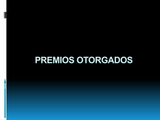PREMIOS OTORGADOS

 