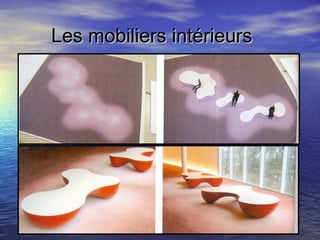 Les mobiliers intérieursLes mobiliers intérieurs
 