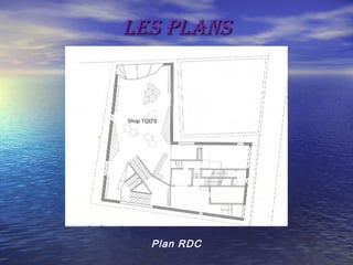 Les pLansLes pLans
Plan RDC
 