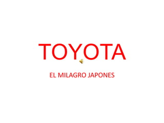 TOYOTA EL MILAGRO JAPONES 