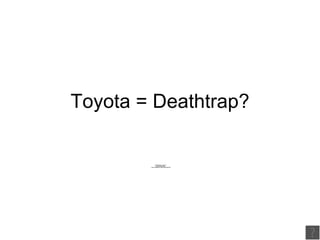 Toyota = Deathtrap? 