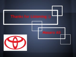 Thanks for Listening :)



                  Masaro Ali
 