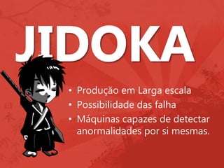 • Produção em Larga escala
• Possibilidade das falha
• Máquinas capazes de detectar
anormalidades por si mesmas.
 
