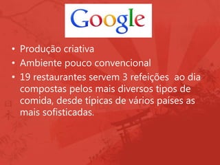• Produção criativa
• Ambiente pouco convencional
• 19 restaurantes servem 3 refeições ao dia
compostas pelos mais diversos tipos de
comida, desde típicas de vários países as
mais sofisticadas.
 
