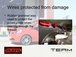 Wires protected from damage <ul><li>Rubber grommet was used to protect the power cable when passing through the firewall  ...