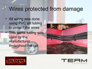 Wires protected from damage <ul><li>All wiring was done using PVC slit tubing to protect the wires </li></ul><ul><li>This ...