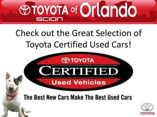 Check out the Great Selection of
  Toyota Certified Used Cars!
 