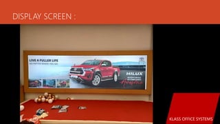 DISPLAY SCREEN :
KLASS OFFICE SYSTEMS
 