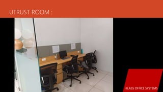 UTRUST ROOM :
KLASS OFFICE SYSTEMS
 