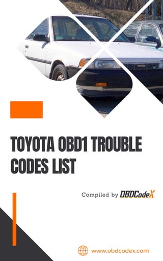 TOYOTA OBD1 TROUBLE
CODES LIST
Compiled by
www.obdcodex.com
 