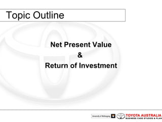 Topic Outline Net Present Value &  Return of Investment 