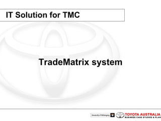 IT Solution for TMC TradeMatrix system 