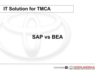 IT Solution for TMCA SAP vs BEA 
