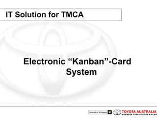 IT Solution for TMCA Electronic “Kanban”-Card  System 