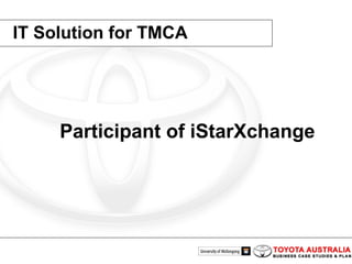 IT Solution for TMCA Participant of iStarXchange 