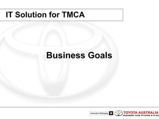 IT Solution for TMCA Business Goals  