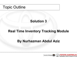 Topic Outline Solution 3 Real Time Inventory Tracking Module By Nurhazman Abdul Aziz 