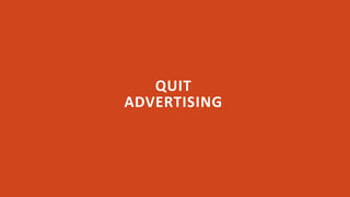 QUIT
ADVERTISING
 
