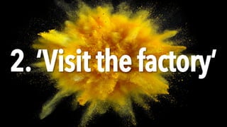 2.‘Visit the factory’
 