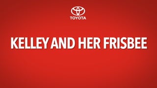 KELLEYAND HER FRISBEE
 