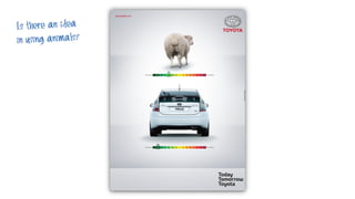 Is there an idea
in using animals?
 