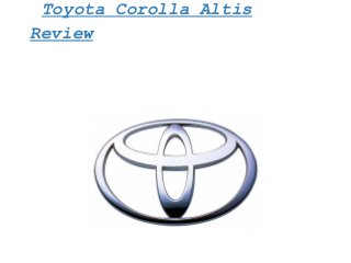 Toyota Corolla Altis
Review
 
