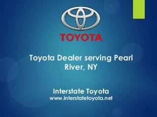 Toyota Dealer serving Pearl
River, NY
Interstate Toyota

www.interstatetoyota.net

 