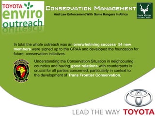 CollaborationWith University of JohannesburgResulting from the Toyota outreach trip, the target of producing a DNA barcode for all trees of Southern Africa has progressed very well.Collected: 150 Voucher specimens and DNA samplesA new project initiated for Zimbabwe “DNA bar-coding the trees of the Gonarezhou National Park” - a formal one–week course:in basic herbarium techniques, 