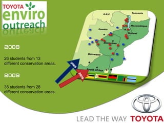 200826 students from 13 different conservation areas.200935 students from 28 different conservation areas.20082009