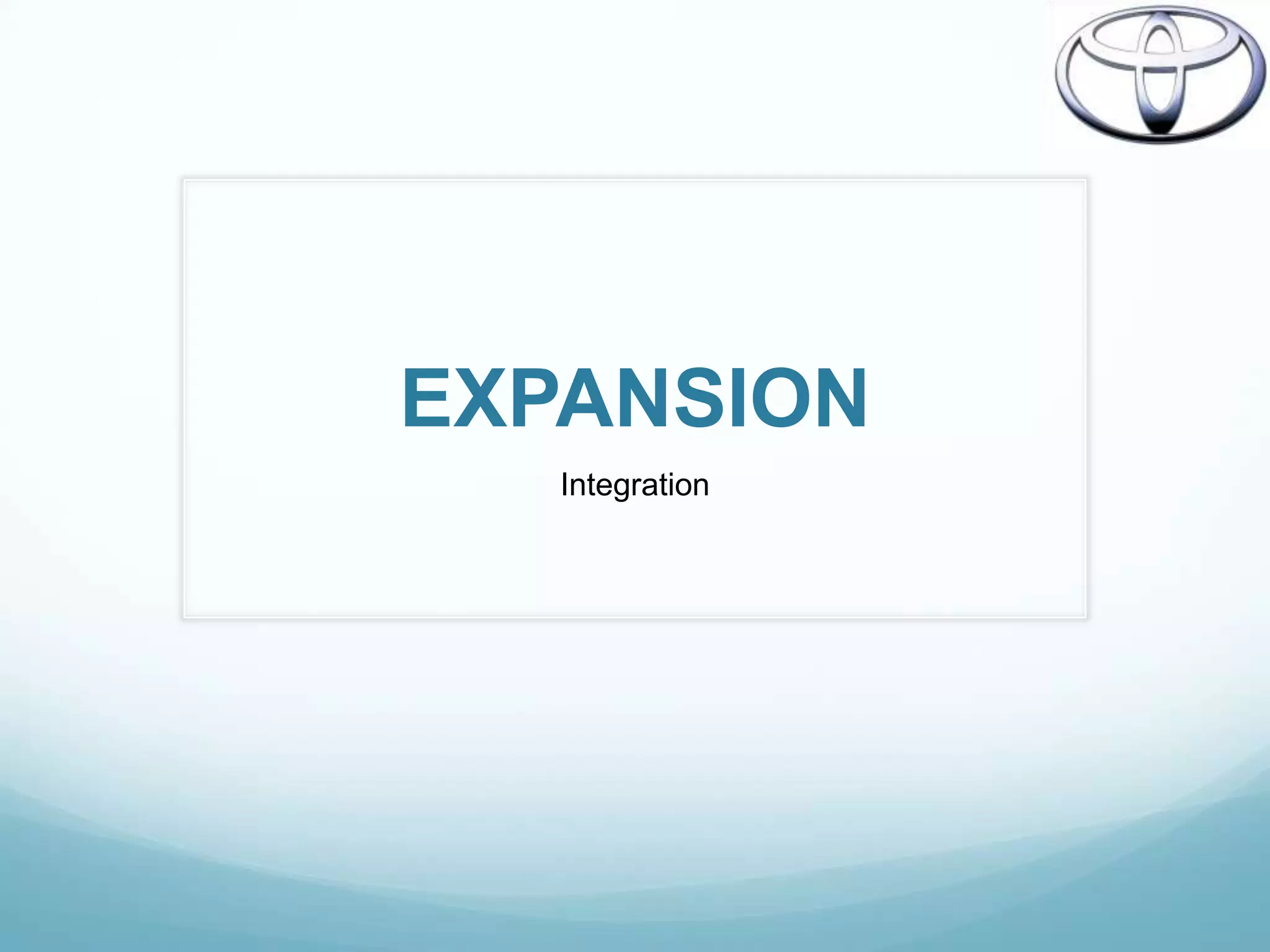 EXPANSION
   Integration
 
