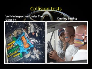 Collision tests
Vehicle Inspection Under The
Glass Pit Dummy Setting
 