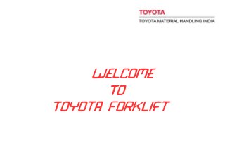 Welcome
To
Toyota Forklift
 