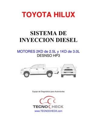 TOYOTA HILUX
MOTORES 2KD de 2.5L y 1KD de 3.0L
DESNSO HP3
Equipo de Diagnóstico para Automóviles
www.TECNOCHECK.com
 
