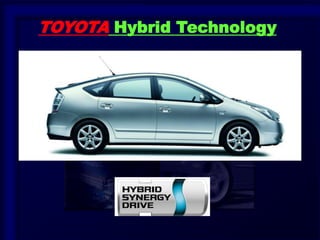 1
TOYOTA Hybrid Technology
 