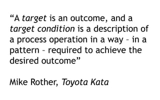 ITERATE TOWARD THE TARGET
CONDITION
 