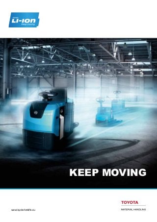 Keep Moving

www.toyota-forklifts.eu

 
