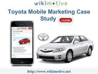 Toyota Mobile Marketing Case Study  http://www.wikimotive.net 