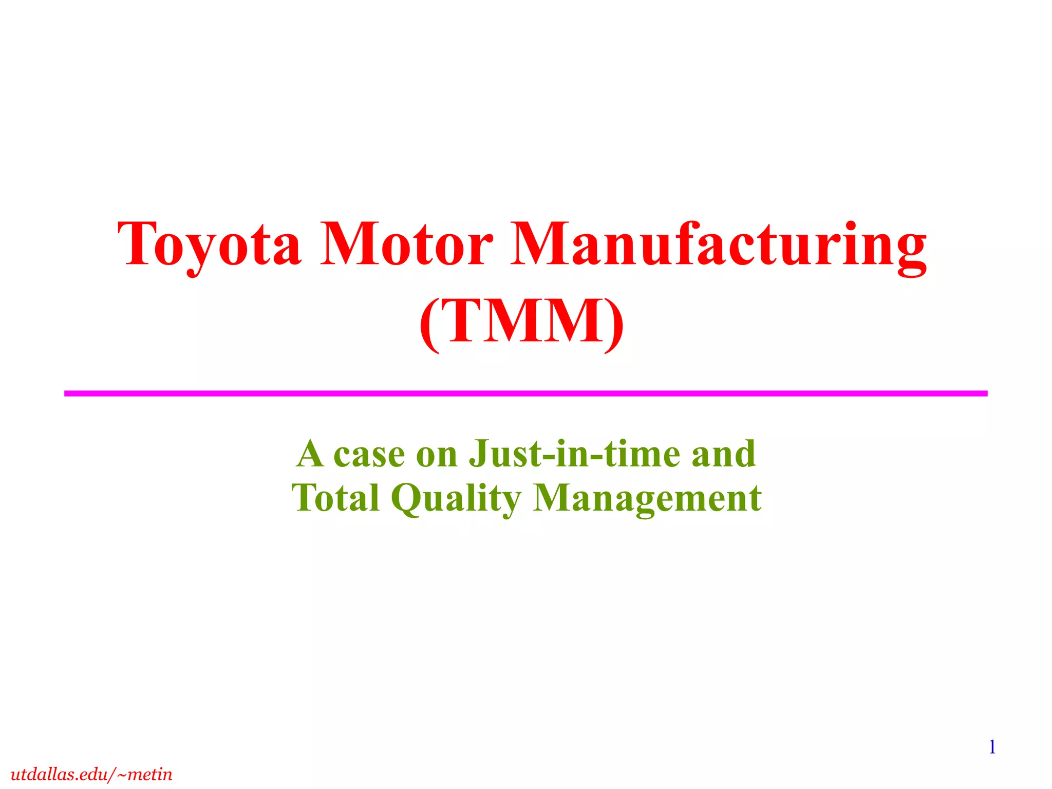 Toyota Motor Manufacturing (TMM) A case on Just-in-time and Total Quality Management 