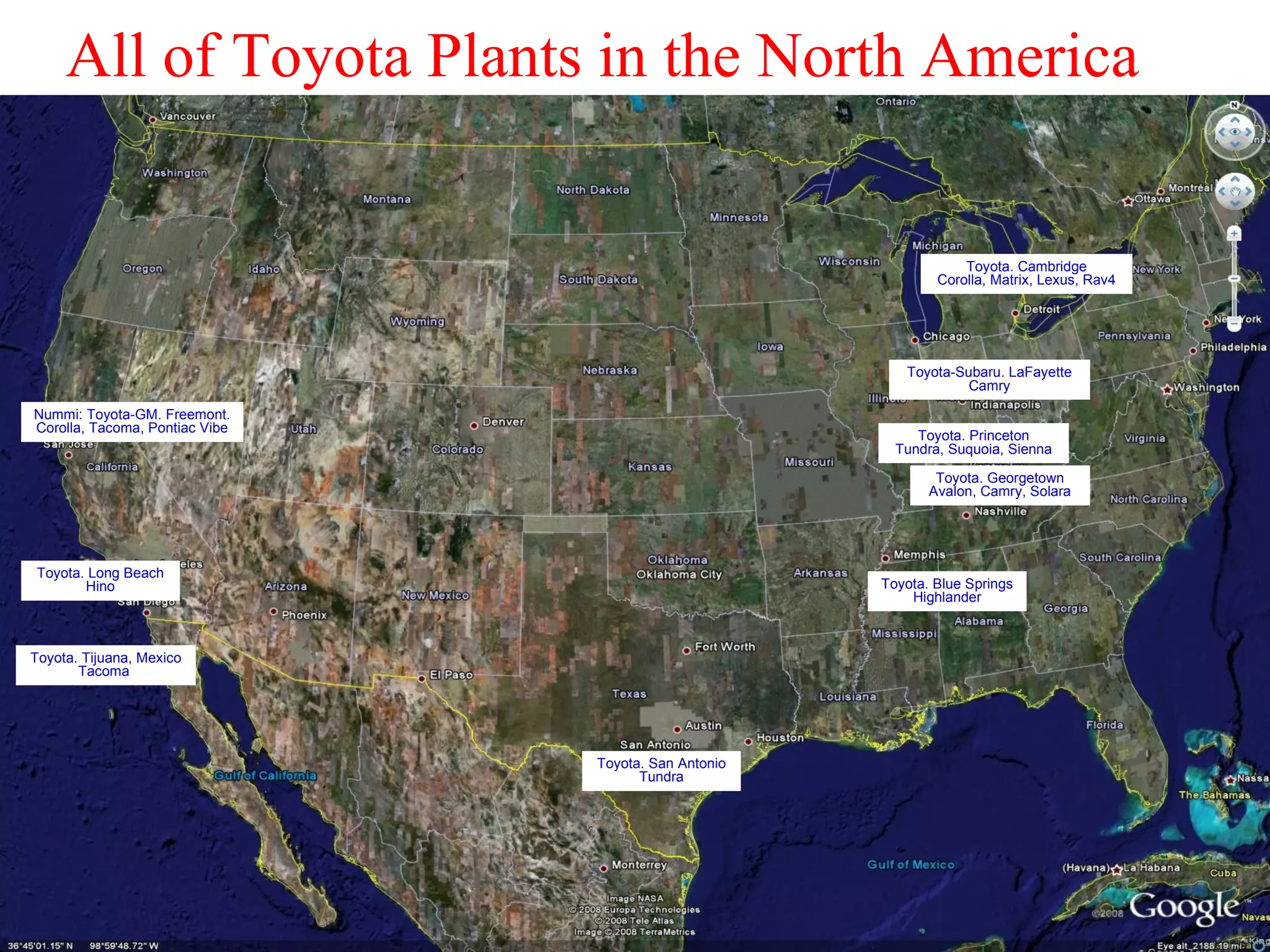 All of Toyota Plants in the North America Toyota. Tijuana, Mexico Tacoma  Toyota. Long Beach Hino Nummi: Toyota-GM. Freemont. Corolla, Tacoma, Pontiac Vibe Toyota. San Antonio Tundra Toyota. Blue Springs Highlander Toyota. Georgetown Avalon, Camry, Solara Toyota. Princeton Tundra, Suquoia, Sienna Toyota-Subaru. LaFayette Camry Toyota. Cambridge Corolla, Matrix, Lexus, Rav4 