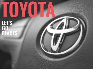 TOYOTALET'S
GO
PLACES
 