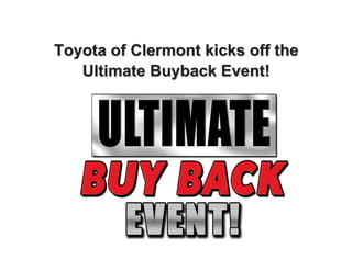 Toyota of Clermont kicks off the
Ultimate Buyback Event!
 