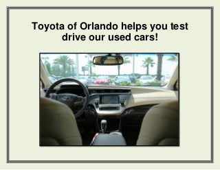 Toyota of Orlando helps you test
drive our used cars!
 