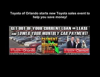 Toyota of Orlando starts new Toyota sales event to
help you save money!

 