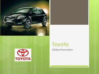 Toyota
Online Promotion
 