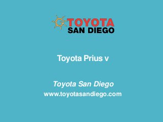 Toyota Prius v
Toyota San Diego
www.toyotasandiego.com

 