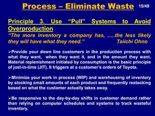 THE TOYOTA WAY 07/49Principle 1 - Management Decisions on a Long–Term Philosophy, even at the expense of Short-Terms Financial Goals.We wanted to break new ground in ride quality. To get that, our tire compounds were fairly soft. So even though the customer experienced a good ride and the tires were well within our specs, they did not last as long initially as many customers wished. 5-7% of the customers actually complained about tire life. For Toyota that is a big deal, as Toyota is used to dealing in complaint level far < 1%. THE TOYOTA WAY 08/49Base Management Decisions on a Long–Term Philosophy, even at the expense of Short-Terms Financial Goals.So Toyota sent the owner of every Lexus who had the specified batch of tires, a coupon they could redeem for $500 and apologised for inconveniency. Many of these customers had already sold their Lexus. 