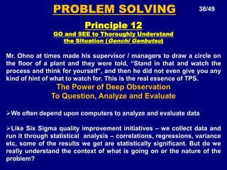 Standardization is to find that balance between providing employees with RIGID procedures to follow and providing the freedom to INNOVATE and be creative. Process – Eliminate Waste22/49Principle 6Coercive Vs Enabling Systems and StandardsHigh BureaucracyLow BureaucracyCoerciveEnabling