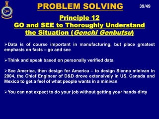 Process – Eliminate Waste23/49Principle 7 Use Visual Controls so No Problems Are HiddenTraffic signals tend to be well-designed visual controls. Good traffic signs don’t require you to study them: their meaning is immediately clear